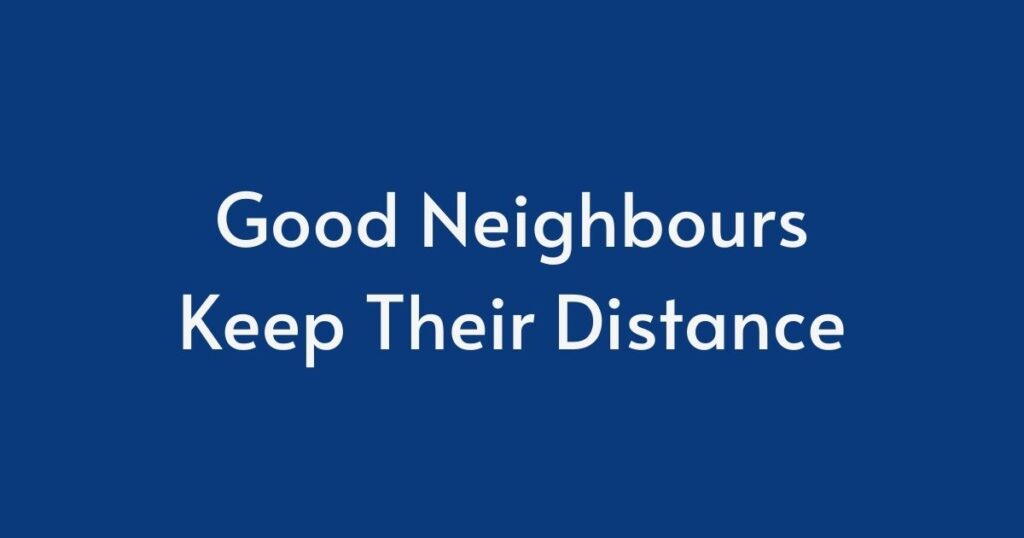 Good neighbours keep their distance