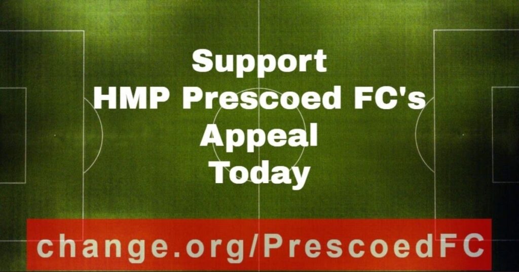 Support HMP Prescoed FC Appeal Today